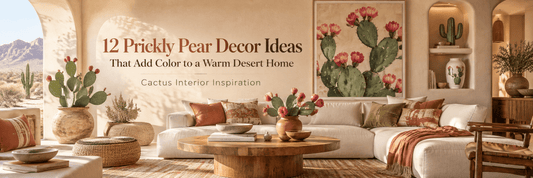 12 Prickly Pear Decor Ideas That Add Color to a Warm Desert Home | Cactus Interior Inspiration - ART OF ROYALS