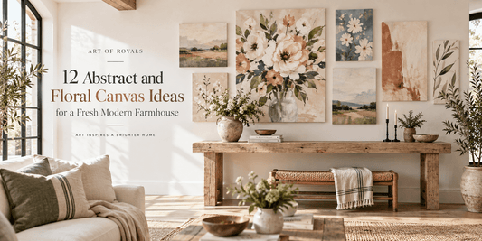 12 Abstract and Floral Canvas Ideas for a Fresh Modern Farmhouse - ART OF ROYALS