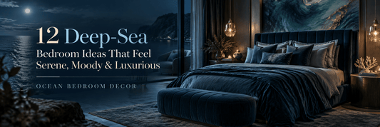 12 Deep-Sea Bedroom Ideas That Feel Serene, Moody & Luxurious | Ocean Bedroom Decor - ART OF ROYALS