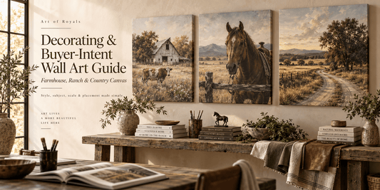 Decorating & Buyer-Intent Wall Art Guide | Farmhouse, Ranch & Country Canvas - ART OF ROYALS