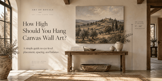 How High Should You Hang Canvas Wall Art? - ART OF ROYALS