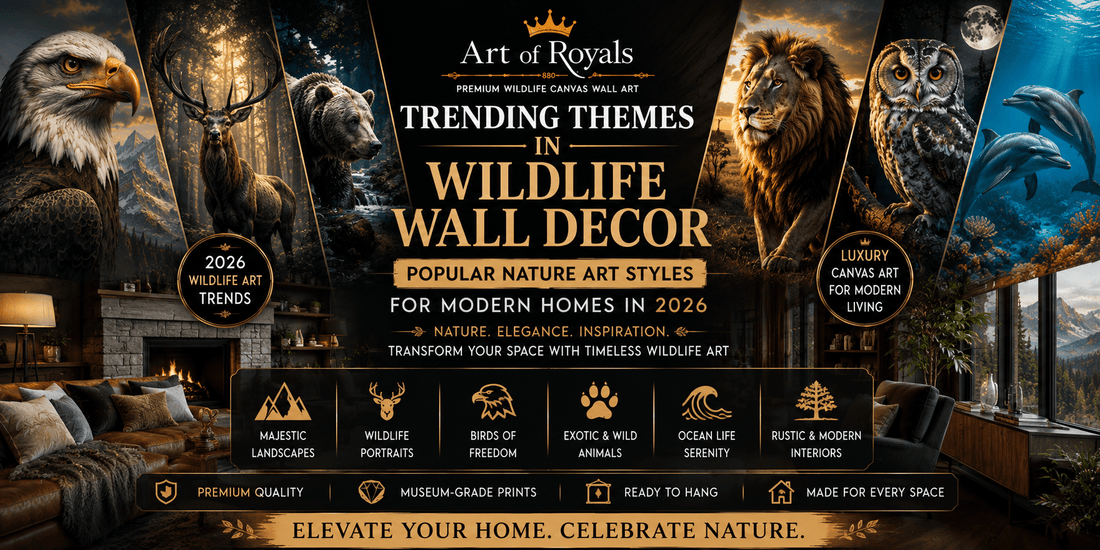 Trending Themes in Wildlife Wall Decor: Popular Nature Art Styles for Modern Homes in 2026 - ART OF ROYALS