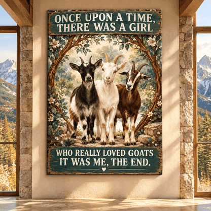 Funny Goat Lover Wrapped Canvas Wall Art – “Once Upon a Time There Was a Girl Who Really Loved Goats” Farmhouse Decor - ART OF ROYALS